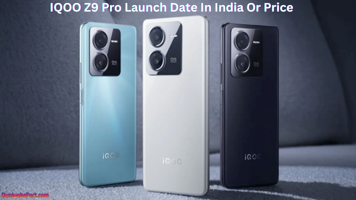 IQOO Z9 Pro Launch Date In India Or Price